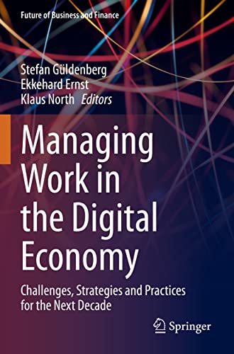 Managing Work in the Digital Economy: Challenges, Strategies and Practices for the Next Decade (Future of Business and Finance)