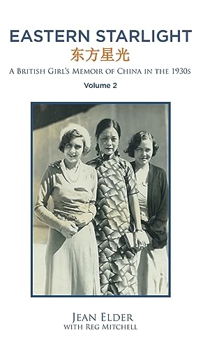 Eastern Starlight ~ A British Girl's Memoir of China in the 1930s: Volume 2