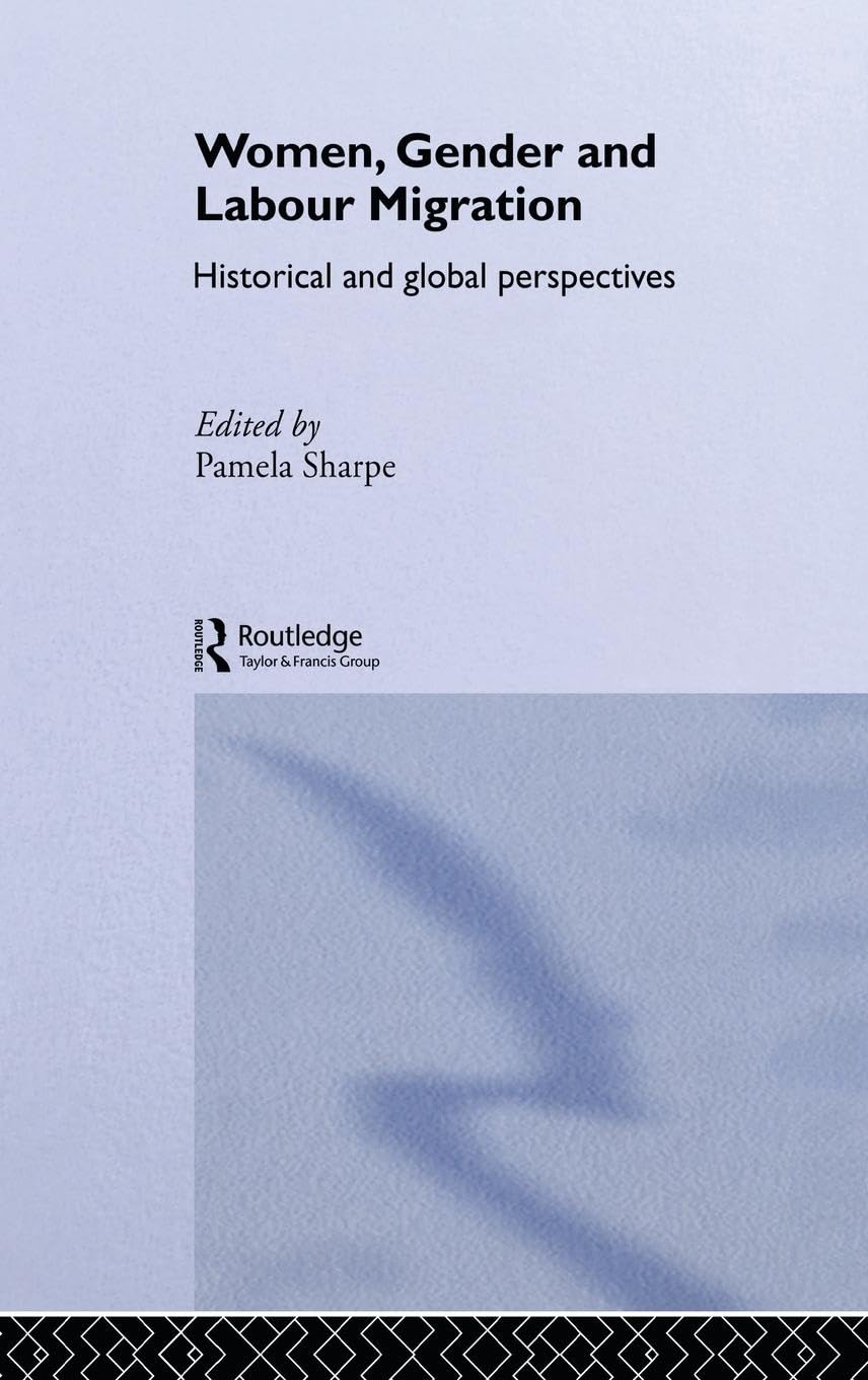 Women, Gender and Labour Migration: Historical and Cultural Perspectives (Routledge Research in Gender and Society,5, Band 5)
