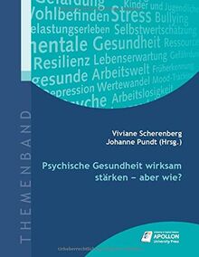 Psychische Gesundheit wirksam stärken - aber wie? (Themenbände)