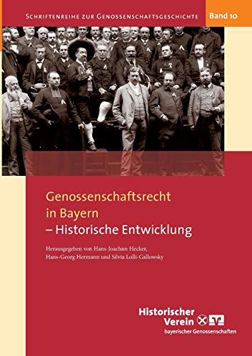 Genossenschaftsrecht in Bayern: Historische Entwicklung (Schriftenreihe zur Genossenschaftsgeschichte)