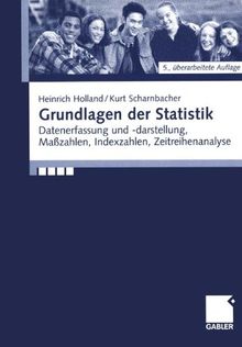 Grundlagen der Statistik: Datenerfassung und -darstellung, Maßzahlen, Indexzahlen, Zeitreihenanalyse