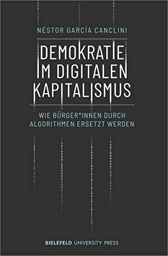 Demokratie im digitalen Kapitalismus: Wie Bürger*innen durch Algorithmen ersetzt werden