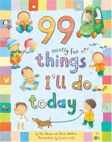 99 Mostly Fun Things I'll Do Today.