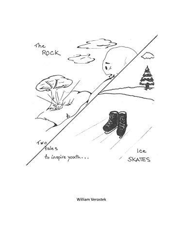The Rock and Ice Skates: Two Tales to Inspire Youth . . .