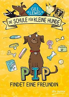 Pip findet eine Freundin: Die Schule für kleine Hunde - Band 2