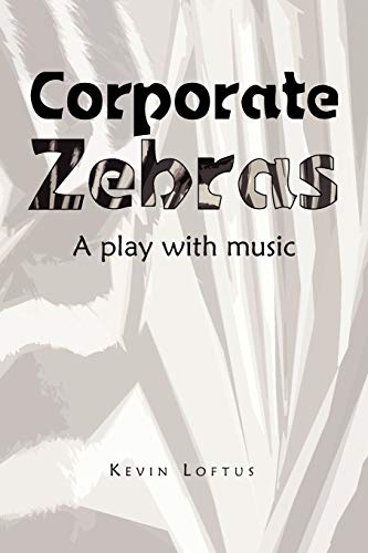 Corporate Zebras: A play with music