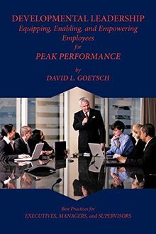 Developmental Leadership: Equipping, Enabling, and Empowering Employees for Peak Performance