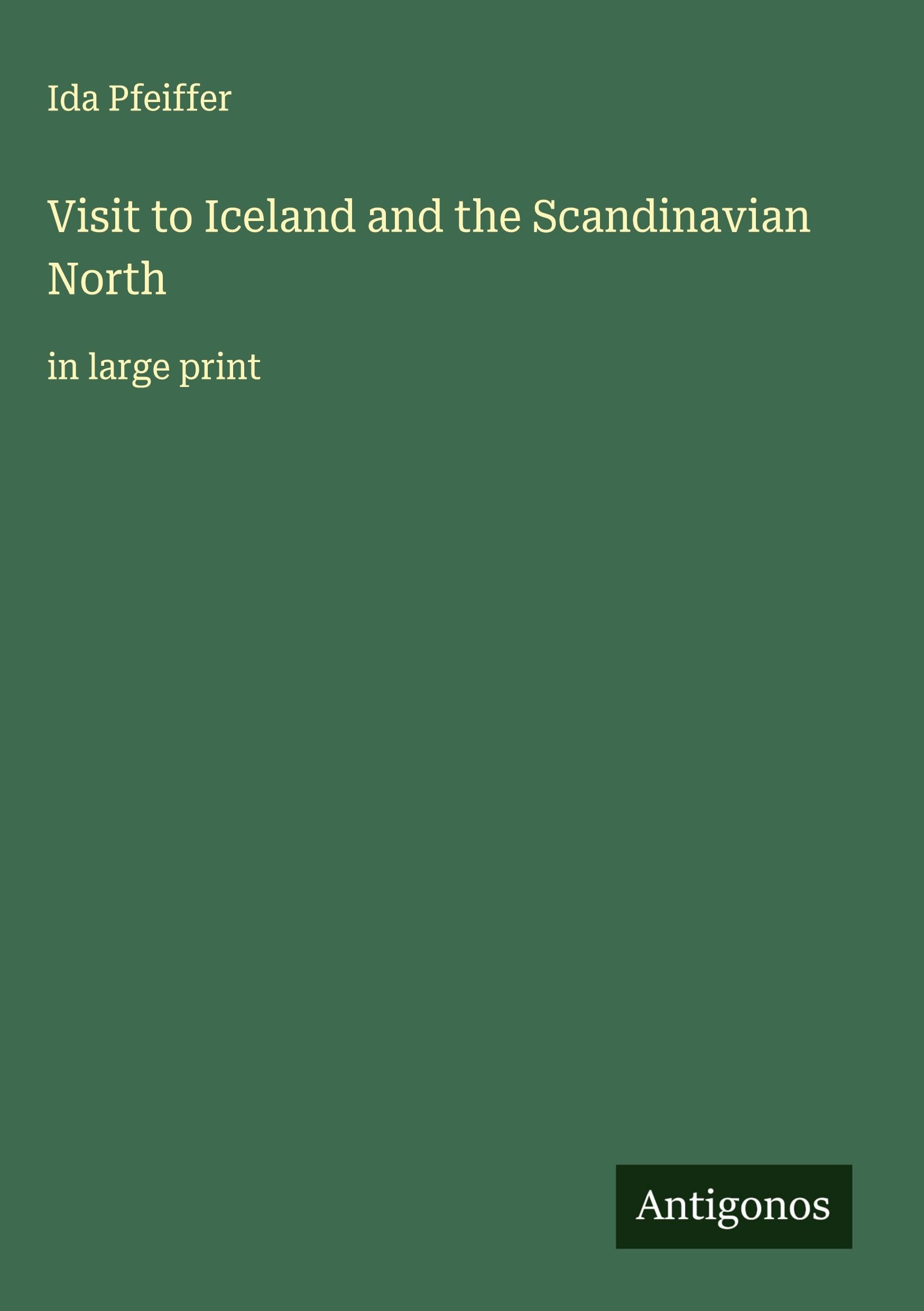 Visit to Iceland and the Scandinavian North: in large print