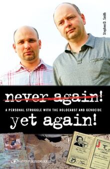 Never Again! Yet Again!: A Personal Struggle With the Holocaust and Genocide: A Personal Struggle with the Holocaust & Genocide