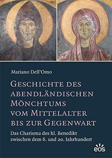 Geschichte des abendländischen Mönchtums vom Mittelalter bis zur Gegenwart: Das Charisma des hl. Benedikt zwischen dem 6. und 20. Jahrhundert (Studien ... und seiner Zweige / Ergänzungsbände)