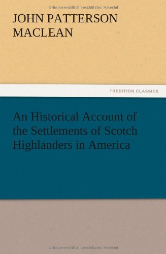 An Historical Account of the Settlements of Scotch Highlanders in America