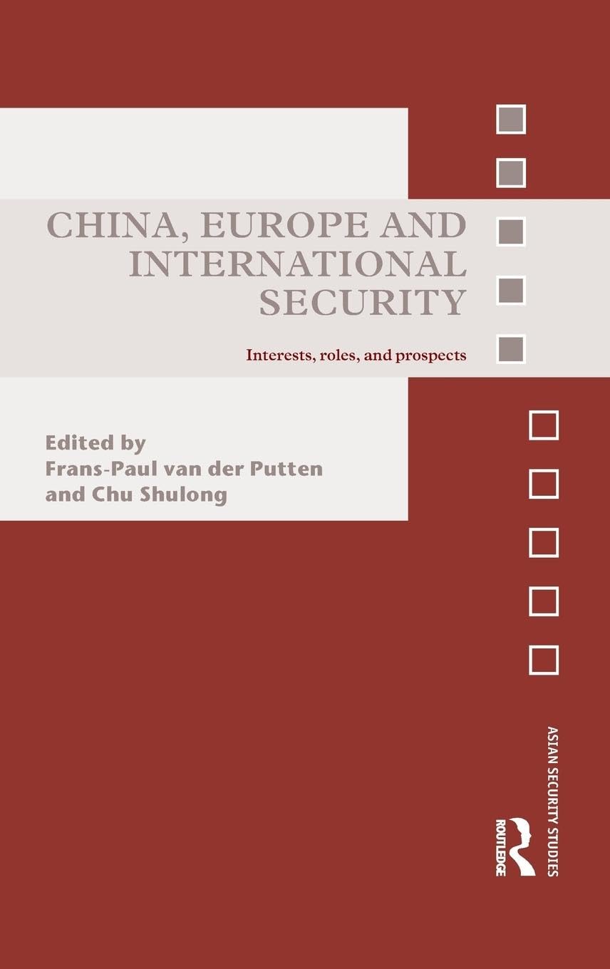 China, Europe and International Security: Interests, Roles, and Prospects (Asian Security Studies)