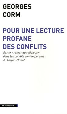 Pour une lecture profane des conflits : sur le retour du religieux dans les conflits contemporains du Moyen-Orient