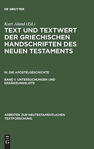 Text und Textwert der griechischen Handschriften des Neuen Testaments. Die Apostelgeschichte: Text und Textwert der griechischen Handschriften des ... Textforschung, 20, Band 20)