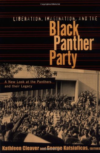 Liberation, Imagination and the Black Panther Party: A New Look at the Black Panthers and Their Legacy (New Political Science Reader)