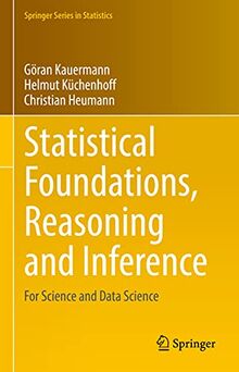 Statistical Foundations, Reasoning and Inference: For Science and Data Science (Springer Series in Statistics)