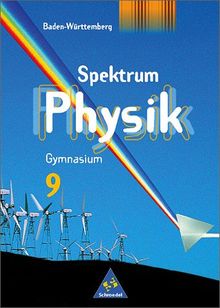 Spektrum Physik - Ausgabe 2000 für Gymnasien: Spektrum Physik SI - Ausgabe 2000 für Baden-Württemberg: Schülerband 9