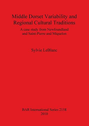 Middle Dorset Variability and Regional Cultural Traditions: A Case Study from Newfoundland and Saint-Pierre and Miquelon (Bar S, Band 2158)