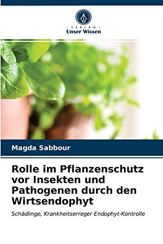 Rolle im Pflanzenschutz vor Insekten und Pathogenen durch den Wirtsendophyt: Schädlinge, Krankheitserreger Endophyt-Kontrolle