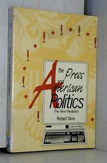 The Press and American Politics: The New Mediator