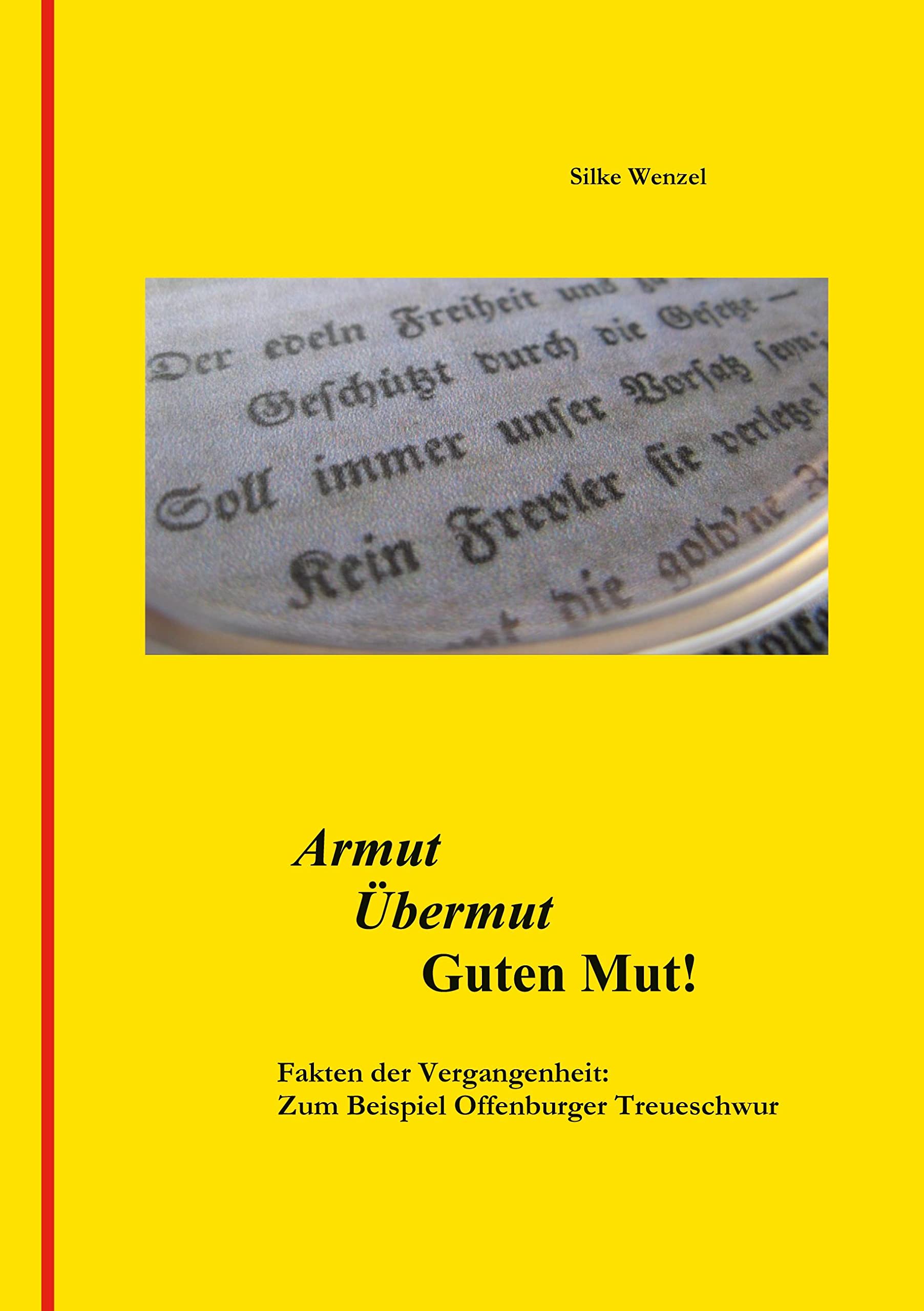 Armut Übermut Guten Mut!: Fakten der Vergangenheit: Zum Beispiel Offenburger Treueschwur