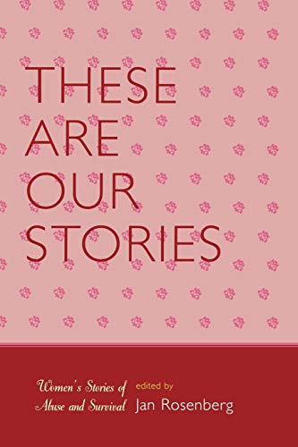 These Are Our Stories: Women's Stories of Abuse and Survival