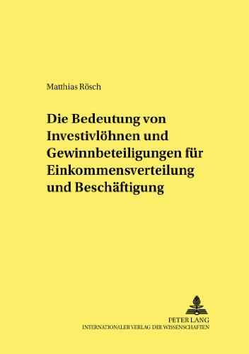 Die Bedeutung von Investivlöhnen und Gewinnbeteiligungen für Einkommensverteilung und Beschäftigung (Hohenheimer Volkswirtschaftliche Schriften)