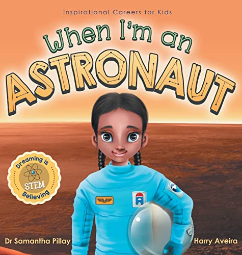 When I'm an Astronaut: Dreaming is Believing: STEM (Inspirational Careers for Kids, Band 3)