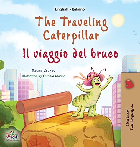 The Traveling Caterpillar (English Italian Bilingual Children's Book) (English Italian Bilingual Collection)