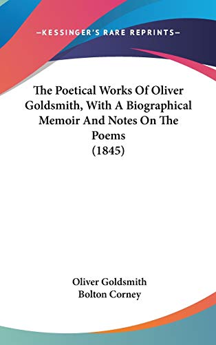 The Poetical Works Of Oliver Goldsmith, With A Biographical Memoir And Notes On The Poems (1845)