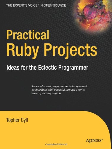 Practical Ruby Projects: Ideas for the Eclectic Programmer (Books for Professionals by Professionals)