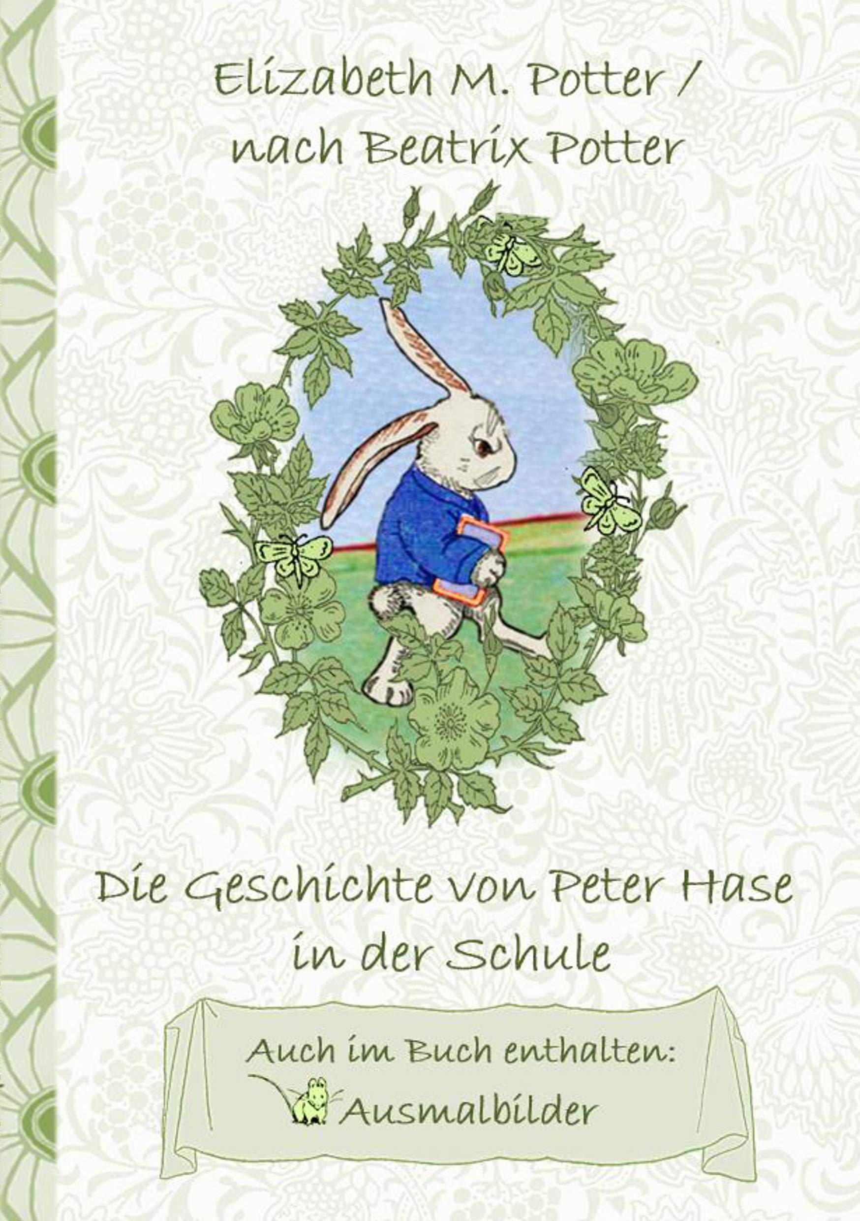 Die Geschichte von Peter Hase in der Schule (inklusive Ausmalbilder, deutsche Erstveröffentlichung! ): deutsche Erstveröffentlichung!, Kinder, ... Kindergarten, Weihnachten, Silves