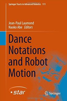 Dance Notations and Robot Motion (Springer Tracts in Advanced Robotics)