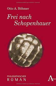 Frei nach Schopenhauer: Philosophischer Roman