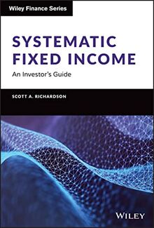 Systematic Fixed Income: An Investor's Guide (Wiley Finance Editions)