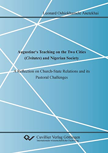 Augustine's Teaching on the Two Cities (Civitates) and Nigerian Society: A Reflection on Church-State Relations and its Pastoral Challenges