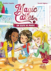 Magic cakes. Vol. 1. Un zeste de magie