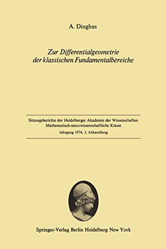 Zur Differentialgeometrie der klassischen Fundamentalbereiche: Vorgelegt in der Sitzung vom 8. Dezember durch H. Seifert (Sitzungsberichte der Heidelberger Akademie der Wissenschaften, 1974 / 2)
