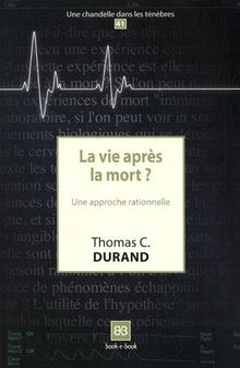 La vie après la mort ? : une approche rationnelle
