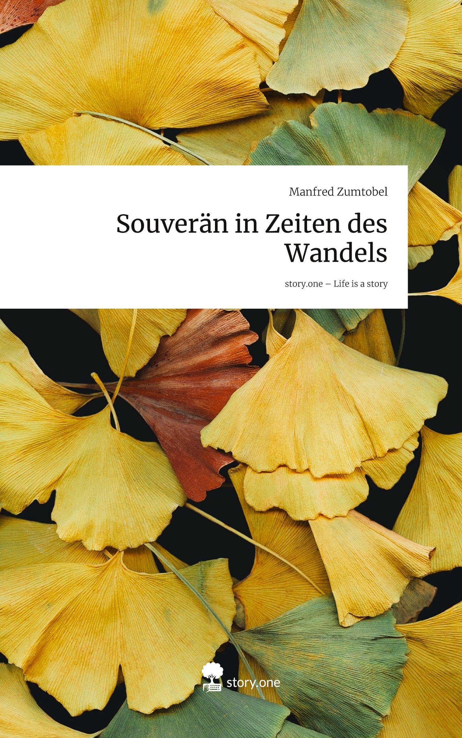 Souverän in Zeiten des Wandels. Life is a Story - story.one