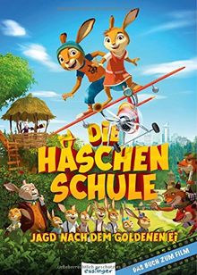 Die Häschenschule - Jagd nach dem goldenen Ei: Das Buch zum Film