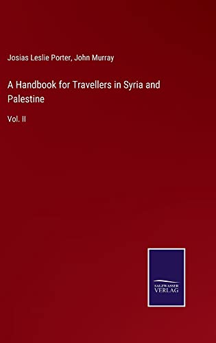 A Handbook for Travellers in Syria and Palestine: Vol. II