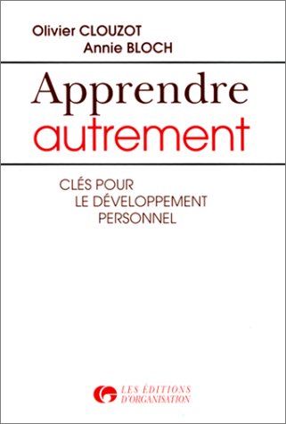Apprendre Autrement. Clés Pour Le Développement Personnel (editions Organisation)