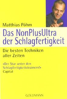 Das NonPlusUltra der Schlagfertigkeit: Die besten Techniken aller Zeiten