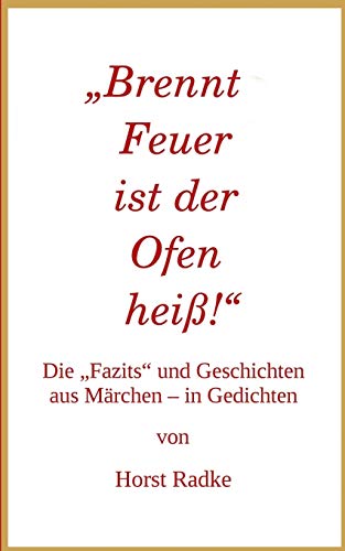 „Brennt Feuer ist der Ofen heiß!“: Die „Fazits“ und Geschichten aus Märchen – in Gedichten