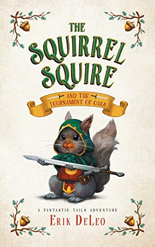 The Squirrel Squire: and the Tournament of Oaks (Fantastic Tails Adventure, Band 1)