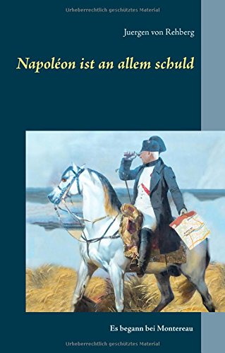 Napoléon ist an allem schuld: Es begann bei Montereau