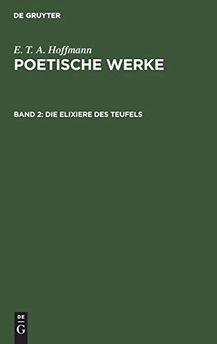 Die Elixiere des Teufels (E. T. A. Hoffmann: Poetische Werke)