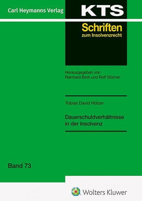 Dauerschuldverhältnisse in der Insolvenz (KTS 73) (KTS-Schriften zum Insolvenzrecht: Konkurs - Treuhand - Sanierung)